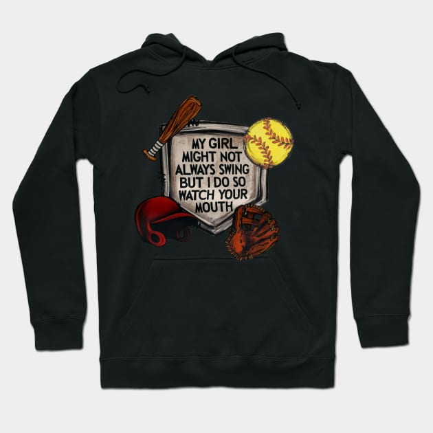 My Girl Might Not Always Swing But I Do So Watch Your Mouth Hoodie by Jenna Lyannion